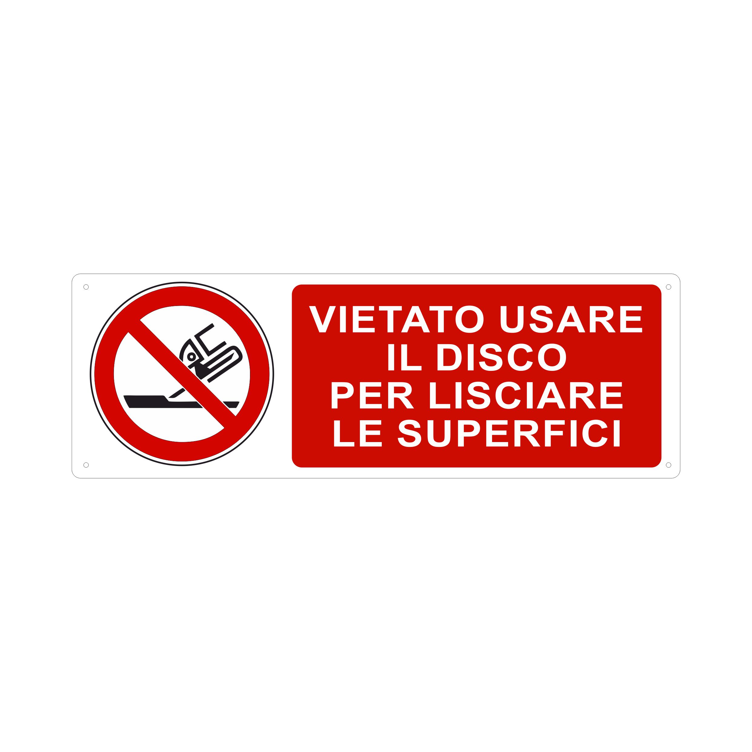 VIETATO USARE IL DISCO PER LISCIARE LE SUPERFICI